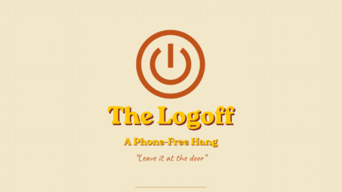 The Logoff. A Phone-Free Hang. "Leave it at the door."